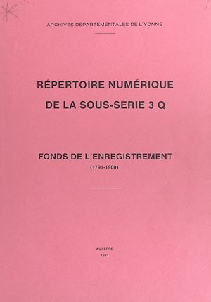 Téléchargez le livre :  Répertoire numérique de la sous-série 3 Q : fonds de l'enregistrement (1791-1900)
