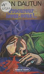 Télécharger le livre :  Procureur, levez-vous !