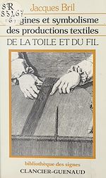 Télécharger le livre :  De la toile et du fil : origines et symbolisme des productions textiles