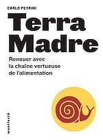 Télécharger le livre :  Terra Madre. Renouer avec la chaîne vertueuse de l'alimentation