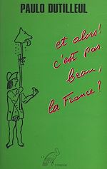 Télécharger le livre :  Et alors ! C'est pas beau, la France ?