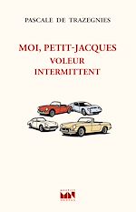 Télécharger le livre :  Moi, Petit-Jacques voleur intermittent