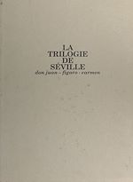 Télécharger le livre :  La Trilogie de Séville : Don Juan, Figaro, Carmen
