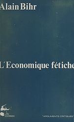Télécharger le livre :  L'Économique fétiche : Fragments d'une théorie de la praxis capitaliste
