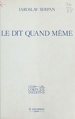 Télécharger le livre :  Le Dit quand même : Le Prédit, l'indit, le médit