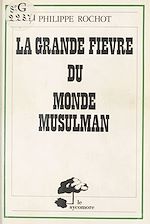 Télécharger le livre :  La Grande Fièvre du monde musulman