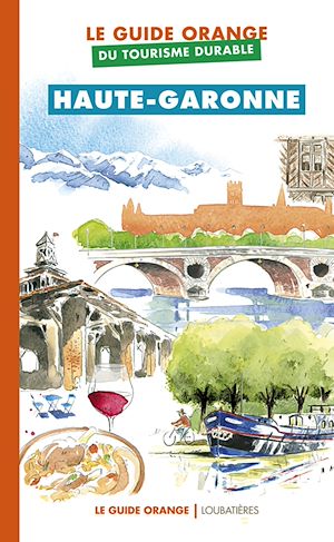 Téléchargez le livre :  Le Guide orange du tourisme durable de la Haute-Garonne