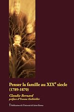 Télécharger le livre :  Penser la famille au xixe siècle (1789-1870)