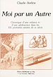 Télécharger le livre :  Moi par un autre : chronique d'une enfance et d'une adolescence dans les XX premières années de ce siècle