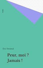 Télécharger le livre :  Peur, moi ? Jamais !