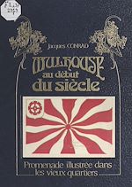 Télécharger le livre :  Mulhouse au début du siècle : promenade illustrée dans les vieux quartiers
