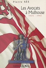 Télécharger le livre :  Les avocats à Mulhouse (1424-1992)