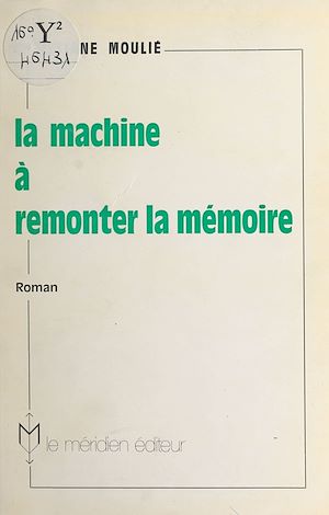 Téléchargez le livre :  La machine à remonter la mémoire