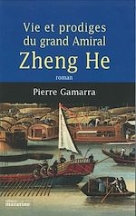 Télécharger le livre :  Vie et prodiges du grand amiral Zheng He