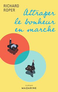 Téléchargez le livre :  Attraper le bonheur en marche