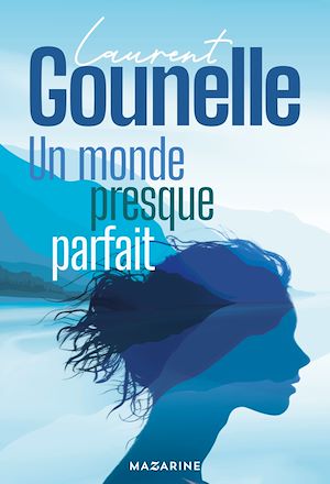 Un monde presque parfait - Nouveau roman 2024 | Gounelle, Laurent. Auteur