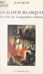 Télécharger le livre :  Guilhem Blasquo : un fils du Languedoc cathare