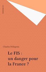 Télécharger le livre :  Le FIS : un danger pour la France ?