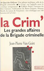 Télécharger le livre :  La Crim' : les grandes affaires de la Brigade criminelle