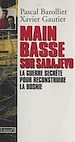 Télécharger le livre :  Main basse sur Sarajevo : La Guerre secrète pour reconstruire la Bosnie