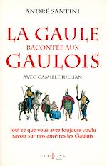 Télécharger le livre :  La Gaule racontée aux Gaulois