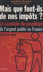 Télécharger le livre :  Mais que font-ils de nos impôts ? : le scandale du gaspillage de l'argent public en France