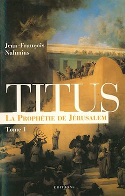 Télécharger le livre :  Titus, t.I : La Prophétie de Jérusalem