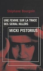 Télécharger le livre :  Micki Pistorius, une femme sur la trace des serial killers