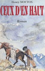 Télécharger le livre :  Ceux d'en haut (1). Les Bergié du Pra du Loup : quelques-uns d'en haut