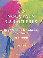 Télécharger le livre :  Les Nouveaux Caractères (2) : Regards sur les mœurs de ce siècle