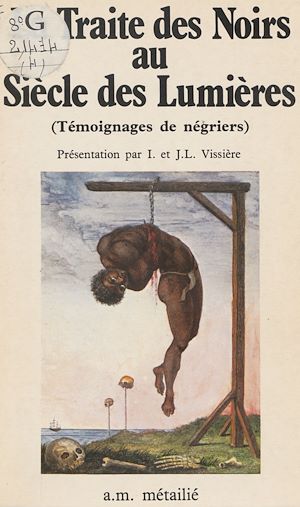 Téléchargez le livre :  La traite des noirs au siècle des Lumières : témoignages de négriers