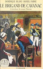 Télécharger le livre :  Le brigand de Cavanac : le fait divers, le roman, l'histoire