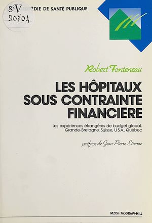 Télécharger le livre :  Les hôpitaux sous contrainte financière. Les expériences étrangères de budget global : Grande-Bretagne, Suisse, USA, Québec