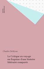 Download this eBook Le Critique en voyage ou Esquisse d'une histoire littéraire comparée