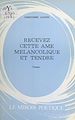 Télécharger le livre :  Recevez cette âme mélancolique et tendre