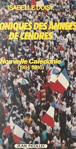 Télécharger le livre :  Nouvelle-Calédonie : chroniques des années de cendres, 1984-1986