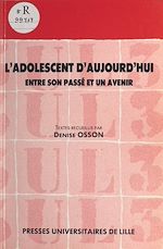 Télécharger le livre :  L'adolescent d'aujourd'hui : entre son passé et un avenir
