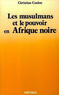 Télécharger le livre :  Les musulmans et le pouvoir en Afrique Noire - Religion et contre-culture