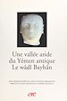 Télécharger le livre :  Une vallée aride du Yémen antique, le wâdî Bayhân