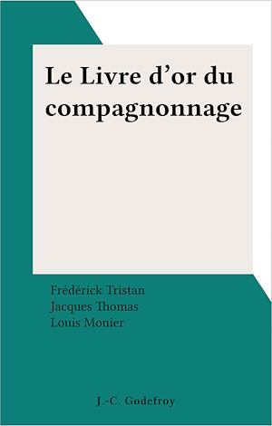 Téléchargez le livre :  Le Livre d'or du compagnonnage