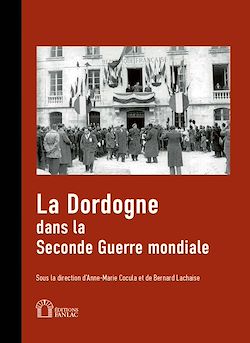 Télécharger le livre :  La Dordogne dans la Seconde Guerre mondiale