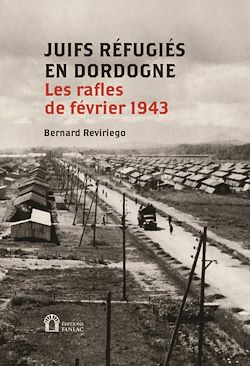 Télécharger le livre :  Juifs réfugiés en Dordogne. Les rafles de février 1943