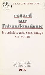 Télécharger le livre :  Regard sur l'abandonnisme : Les Adolescents sans image en autrui