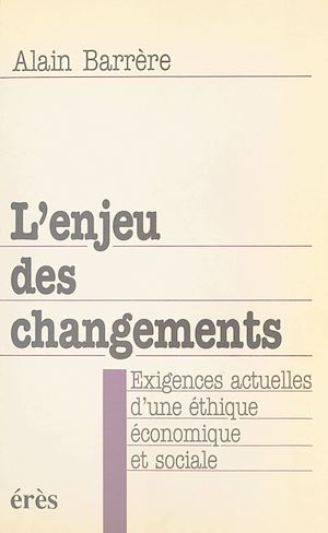 Téléchargez le livre :  L'Enjeu des changements : exigences actuelles d'une éthique économique et sociale