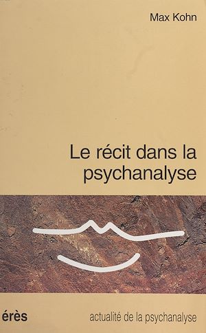 Téléchargez le livre :  Le Récit dans la psychanalyse