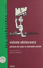 Télécharger le livre :  Violente adolescence : pulsions du corps et contrainte sociale