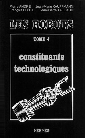 Download the eBook: Traité de robotique tome 4 : constituants technologiques