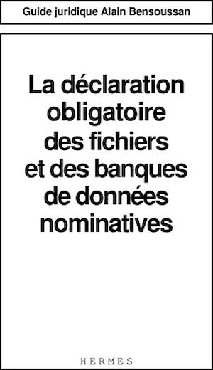 Download the eBook: La déclaration obligatoire des fichiers et des banques de données nominatives (Guide juridique)