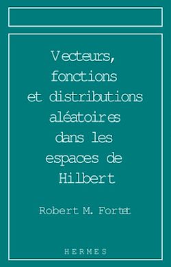 Télécharger le livre :  Vecteurs, fonctions et distributions aléatoires dans les espaces de Hilbert Analyse harmonique et prévision