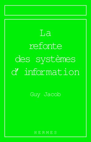 Téléchargez le livre :  La refonte des systèmes d'information (Série informatique et organisation)